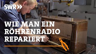 Wie man ein Röhrenradio repariert und upgradet | SWR Handwerkskunst