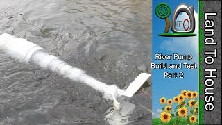 River Pump Build and Test Part 2 River Pump Build and Test Part 2