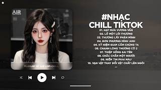 Nhạc Chill 2026 - BXH Nhạc Chill TikTok Triệu View Hay Nh...