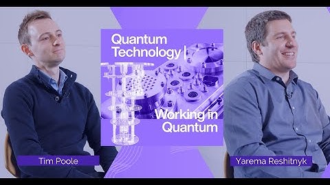 Quantum Technology | Working in Quantum | Yarema Reshitnyk & Tim Poole (OI NanoScience)