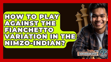How To Play Against The Fianchetto Variation In The Nimzo-Indian? - The Board Game Xpert