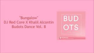 Bungalow by DJ Red Core X Khalil Alcontin Budots Dance Vol  8