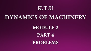 KTU | DYNAMICS OF MACHINERY |DOM| MODULE 2 | PART 4 | PROBLEMS ON ENGINE FORCE ANALYSIS