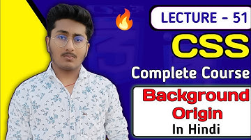 CSS Tutorial In Hindi ( Part 51 ) -   Background Origin in CSS