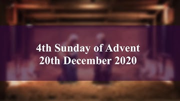 4th Sunday in Advent - 20th December 2020