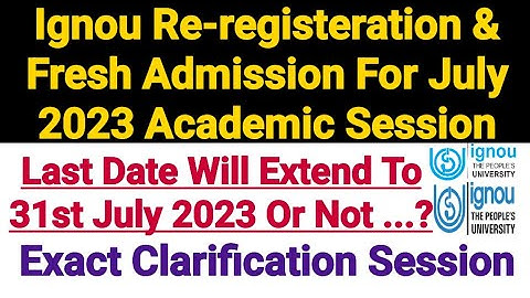 Ignou Admission 2023 July Session & Re registration Last Date Will Extend to 31 July 2023 Or Not?