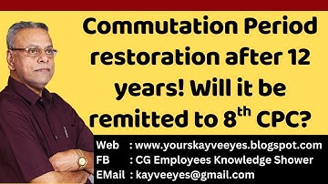 Commutation Period restoration after 12 years! Will it be remitted to 8th CPC?