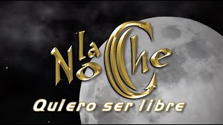 Video thumbnail of "La Noche - Quiero Ser Libre - Video Lyric (Karaoke)"