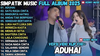 Download Lagu ADUHAI - RINDUNYA HATIKU - ANDAI TAK BERPISAH SIMPATIK MUSIK TERBARU 2025 FULL ALBUM MP3