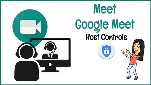Google Meet Host Control Features-9/15/20