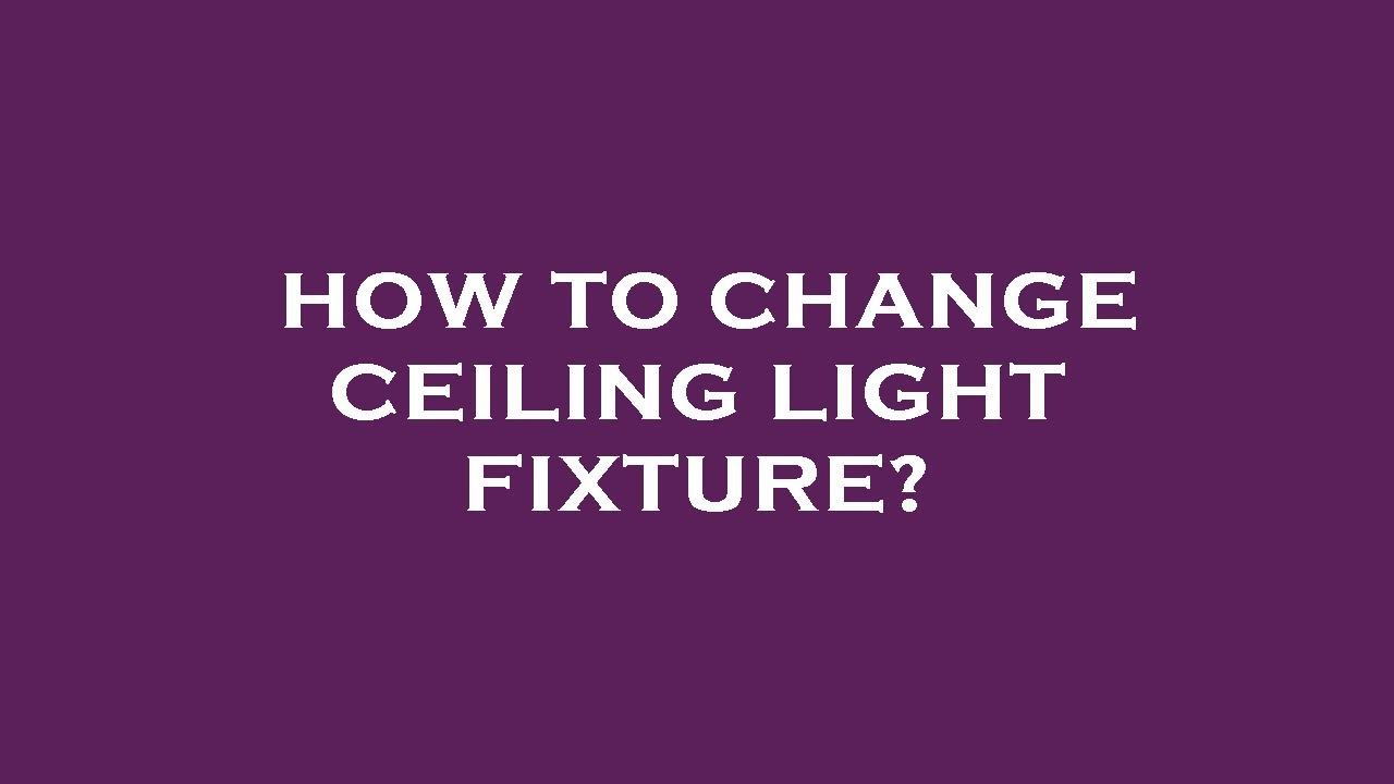 How to change ceiling light fixture? YouTube