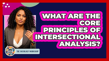 What Are The Core Principles Of Intersectional Analysis?