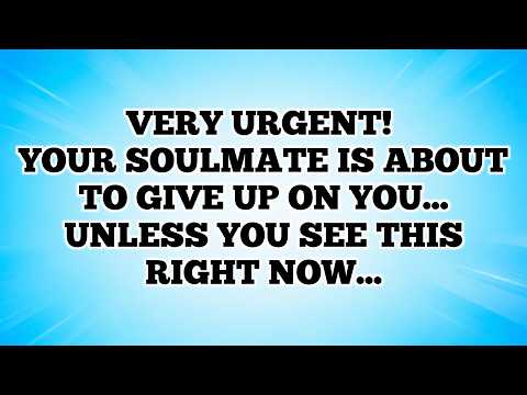 Very Urgent! Your Soulmate Is About To Give Up On YOU... Unless You See This Right Now...