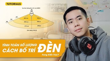 Tính toán số lượng đèn và Bố trí vị trí đèn chiếu sáng trong thiết kế Kiến trúc | Quách Minh Tiến