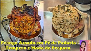 Frango Assado em Pé de Padaria - Tempero e Modo de Preparo Fácil e Delicioso