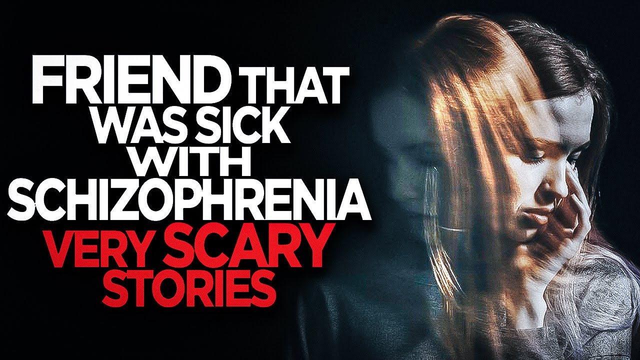 Friend, that was sick with schizophrenia, very Scary Stories - YouTube