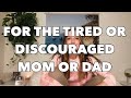 For the discouraged/tired new Mom or Dad (a postpartum must-see)