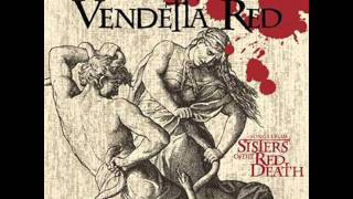 Video thumbnail of "Vendetta Red - The Body And The Blood"