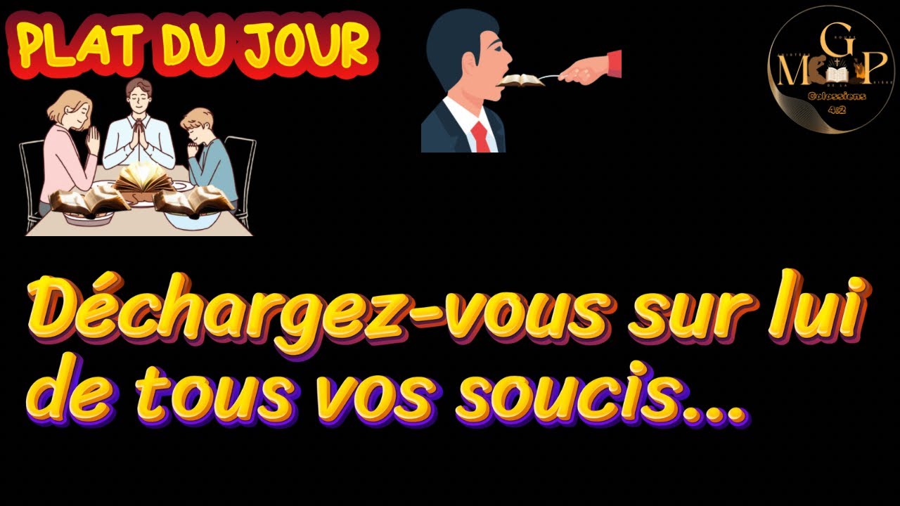 Déchargez-vous sur lui de tous vos soucis… PLAT DU JOUR- 21 DÉCEMBRE