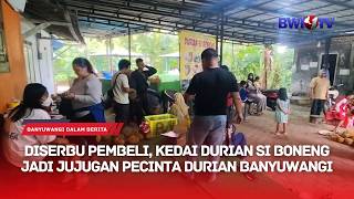 STORMED BY BUYERS, SI BONENG DURIAN SHOP BECOME A DESTINATION FOR DURIAN LOVERS IN BANYUWANGI