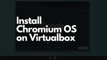 How to install Chromium OS on Virtualbox: 7 Easy Steps