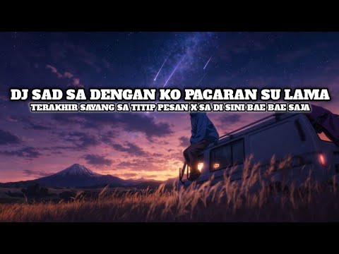 DJ SAD SA DENGAN KO PACARAN SU LAMA X TERAKHIR SAYANG SA TITIP PESAN SLOWEED VIRAL TIKTOK 