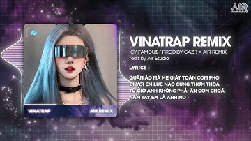 VINATRAP (Bản Hot TikTok) - ICY Famou$ ♫ Quần Áo Mẹ Giặt Bằng Comfort Remix Trend TikTok 2025