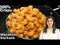 Crispy Macaroni Kurkure | मैक्रोनी से बनाए कुरकुरा और चटपटा नमकीन | Tea Time Macaroni Pasta Snacks