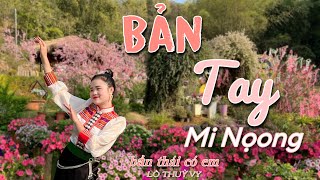 [MV OFICIAL] BẢN TAY MI NỌONG | BẢN THÁI CÓ EM | LÒ THÙY VY