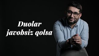 Duolar javobsiz qolsa | @Abdukarim Mirzayev