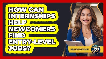 How Can Internships Help Newcomers Find Entry-Level Jobs?