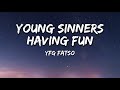 Yfg Fatso Young Sinners Having Fun Lyrics Yfg Fatso Young Sinners Having Fun Lyrics
