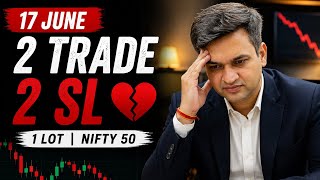 2 Trade Liye… Dono Me SL Hit 😔 | Real NIFTY Trading Journal | 17 June
