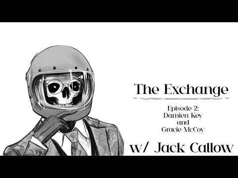 The Exchange w/ Jack Callow - Episode 2: Damien Key and Gracie McCoy