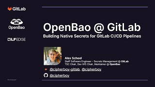 FOSDEM '25 - OpenBao @ GitLab - Building Native Secrets for GitLab CI/CD Pipelines