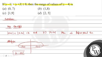 If \( |z-1|+|z+3| \leq 8 \), then the range of values of \( |z-4| \) is (a) \( (0,7) \) (b) \( (...