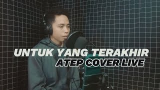 Untuk Yang Terakhir - Tipe X [ Atep Cover Live ]