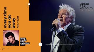 Every Time You Go Away by Paul Young Music box version