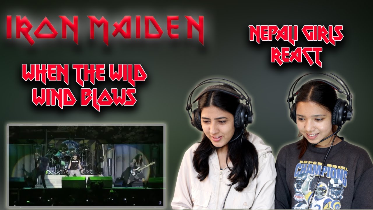 IRON MAIDEN REACTION | WHEN THE WILD WIND BLOWS REACTION | NEPALI GIRLS REACT