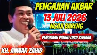 LIVE KH ANWAR ZAHID TERBARU 13 JULI 2026 ‼️NGAJI BARENG ABAH ANZA