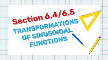 (6.4/6.5) Transformations of Sinusoidal Functions