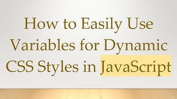 How to Easily Use Variables for Dynamic CSS Styles in JavaScript