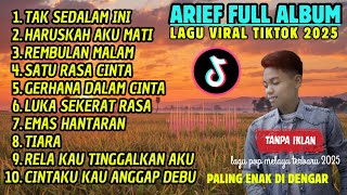 Download lagu ARIEF Full Album Lagu Viral TikTok 2025 - Lagu Pop Melayu Terbaru Tanpa Iklan | Paling Enak Didengar