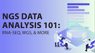 NGS Data Analysis 101: RNASeq, WGS, and more  #ResearchersAtWork Webinar Series