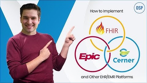 How to Implement FHIR with Epic, Cerner, and Other EHR/EMR Platforms.