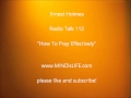 Dr Ernest Holmes 112 : How To Pray Effectively