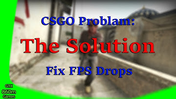 CSGO Problem - The Solution | Fix FPS Drops
