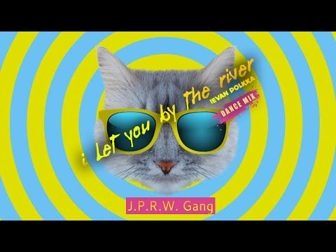 J.P.R.W. Gang - " I LET YOU BY THE RIVER " ( Ievan Polkka ) - Official video