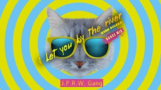 J.P.R.W. Gang - " I LET YOU BY THE RIVER " ( Ievan Polkka ) - Official video