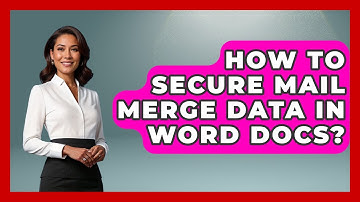 How To Secure Mail Merge Data In Word Docs? - Docs and Sheets Pro